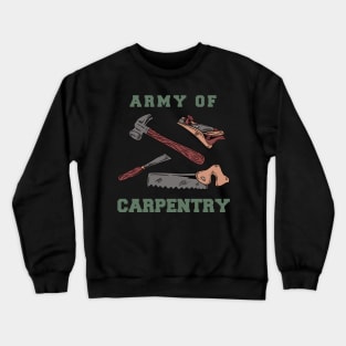 ARMY OF CARPENTRY Crewneck Sweatshirt